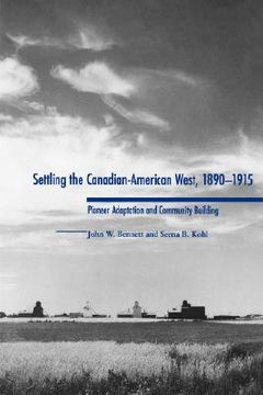portada settling the canadian-american west, 1890-1915: pioneer adaptation and community building (en Inglés)