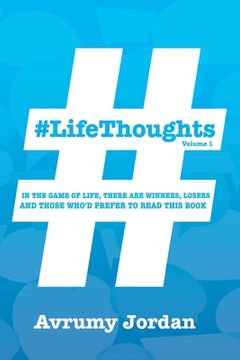 portada #LifeThoughts: In The Game of Life There Are Winners, Losers & Those Who'd Prefer To Read This Book (en Inglés)