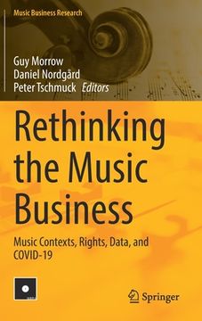 portada Rethinking the Music Business: Music Contexts, Rights, Data, and Covid-19 (en Inglés)