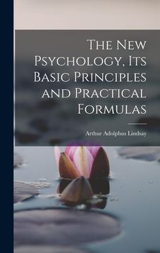 portada The New Psychology, Its Basic Principles and Practical Formulas (en Inglés)