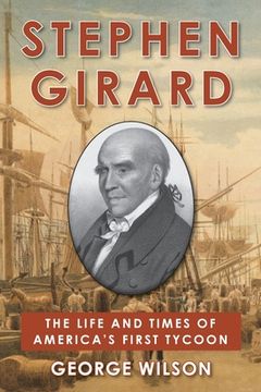 portada Stephen Girard: The Life and Times of America's First Tycoon (en Inglés)