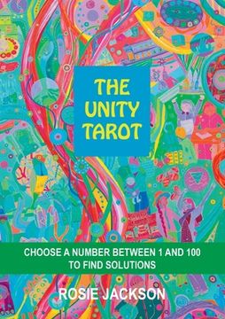 portada The Unity Tarot: Choose a Number Between 1 and 100 to Find Solutions 