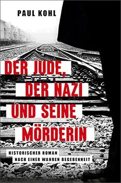 portada Der Jude, der Nazi und Seine Mörderin: Historischer Roman Nach Einer Wahren Begebenheit (in German)