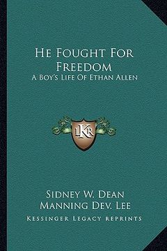 portada he fought for freedom: a boy's life of ethan allen (en Inglés)