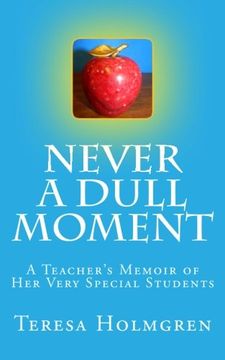 portada Never A Dull Moment: A Teacher's Memoir of Her Very Special Students