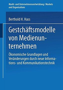 portada Geschäftsmodelle von Medienunternehmen: Ökonomische Grundlagen und Veränderungen durch neue Informations- und Kommunikationstechnik (Markt- und Unternehmensentwicklung Markets and Organisations)