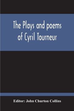 portada The Plays And Poems Of Cyril Tourneur (en Inglés)