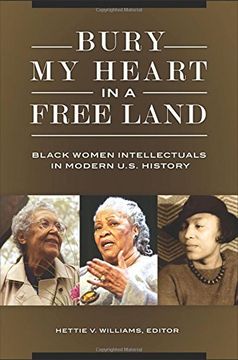 portada Bury My Heart in a Free Land: Black Women Intellectuals in Modern U.S. History