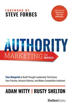 portada Authority Marketing for Dentists: Your Blueprint to Build Thought Leadership That Grows Your Practice, Attracts Patients, and Makes Competition Irrele (in English)