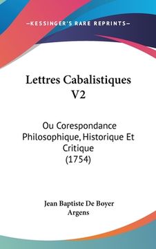 portada Lettres Cabalistiques V2: Ou Corespondance Philosophique, Historique Et Critique (1754) (en Francés)