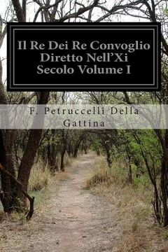 portada Il Re Dei Re Convoglio Diretto Nell'Xi Secolo Volume I (en Italiano)