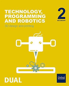 portada Inicia Dual Technology, Programming And Robotics. 3D Design And Printing. Student's Book - 2º ESO - 9780190506711