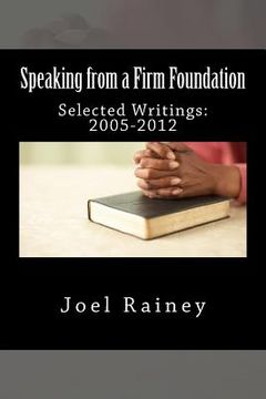 portada Speaking from a Firm Foundation: Selected Writings: 2005-2012 (en Inglés)