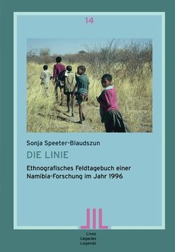 portada Die Linie: Ethnografisches Feldtagebuch Einer Namibia-Forschung im Jahr 1996 (Lives, Legacies, Legends) (en Alemán)