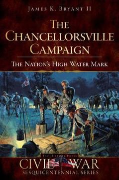 the chancellorsville campaign,the nation´s high water mark