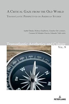 portada A Critical Gaze From the old World; Transatlantic Perspectives on American Studies (9) (Transatlantic Aesthetics and Culture) 