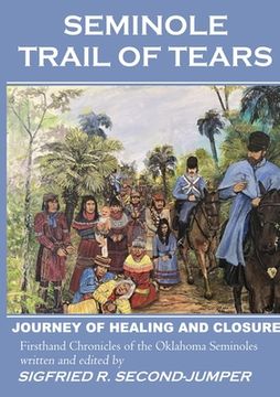 portada Seminole Trail of Tears: The 2022 Oklahoma Seminoles' journey of healing and closure to reunite with their Florida kin after 184 years of separ (en Inglés)