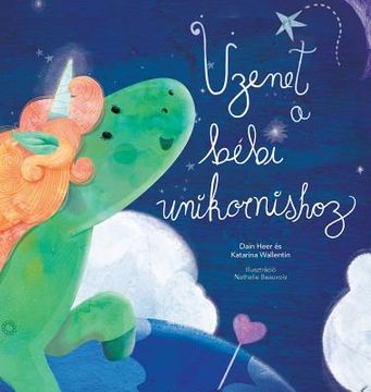portada Üzenet a bébi unikornishoz (Baby Unicorn Hungarian) (in Húngaro)