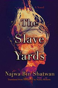 portada The Slave Yards: A Novel (Middle East Literature in Translation) (en Inglés)