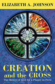 portada Creation and the Cross: The Mercy of god for a Planet in Peril (en Inglés)