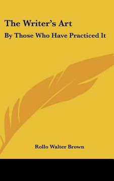 portada the writer's art: by those who have practiced it (en Inglés)