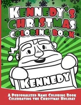 portada Kennedy's Christmas Coloring Book: A Personalized Name Coloring Book Celebrating the Christmas Holiday (en Inglés)