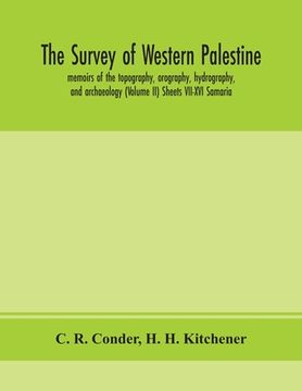 portada The survey of western Palestine: memoirs of the topography, orography, hydrography, and archaeology (Volume II) Sheets VII-XVI Samaria (in English)