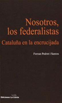 portada Nosotros, Los Federalistas : Cataluña En La Encrucijada (in Spanish)