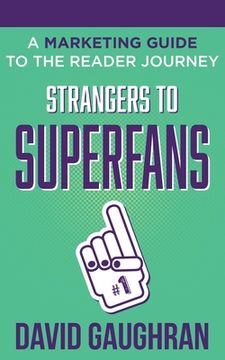 portada Strangers to Superfans: A Marketing Guide to The Reader Journey (en Inglés)