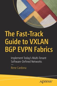portada The Fast-Track Guide to Vxlan bgp Evpn Fabrics: Implement Today’S Multi-Tenant Software-Defined Networks (en Inglés)