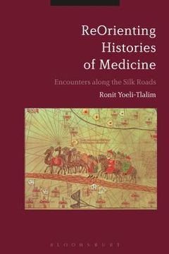 portada Reorienting Histories of Medicine: Encounters Along the Silk Roads (in English)