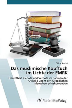 portada Das muslimische Kopftuch im Lichte der EMRK: Erlaubtheit, Gebote und Verbote im Rahmen der Artikel 8 und 9 der europäischen Menschenrechtskonvention