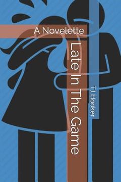 portada Late in the Game: A Novelette (en Inglés)