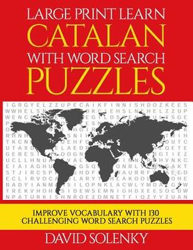 portada Large Print Learn Catalan with Word Search Puzzles: Learn Catalan Language Vocabulary with Challenging Easy to Read Word Find Puzzles (en Inglés)