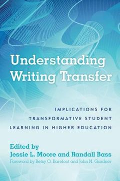 portada Understanding Writing Transfer: Implications for Transformative Student Learning in Higher Education