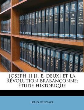 portada Joseph II [i. e. deux] et la Révolution brabançonne; étude historique (en Francés)