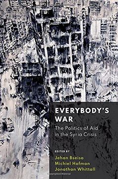 portada Everybody'S War: The Politics of aid in the Syria Crisis (en Inglés)