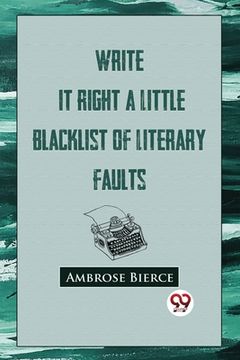portada Write It Right: A Little Blacklist Of Literary Faults (en Inglés)