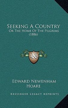 portada seeking a country: or the home of the pilgrims (1886) (en Inglés)