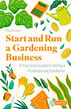 portada Start and Run a Gardening Business, 4th Edition: Practical Advice and Information on How to Manage a Profitable Business (in English)