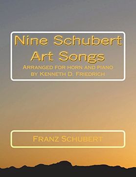 portada Nine Schubert art Songs: Arranged for Horn and Piano by Kenneth d. Friedrich (in English)