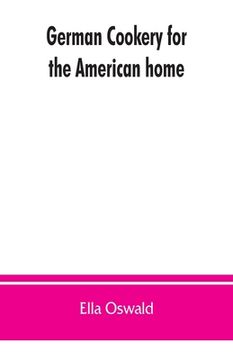portada German cookery for the American home (en Inglés)