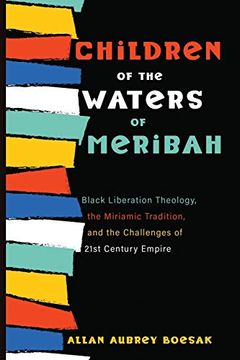 portada Children of the Waters of Meribah: Black Liberation Theology, the Miriamic Tradition, and the Challenges of Twenty-First-Century Empire (en Inglés)