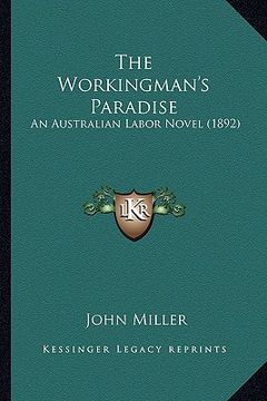 portada the workingman's paradise: an australian labor novel (1892) (in English)