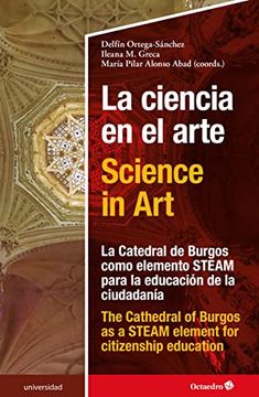portada La Ciencia en el Arte - Science in Art: La Catedral de Burgos Como Elemento Steam Para la Educación de la Ciudadanía - the Cathedral of Burgos as a Steam Element of Citizenship Education (Universidad)