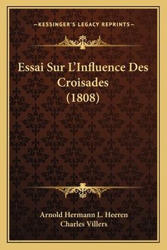 portada Essai Sur L'Influence Des Croisades (1808) (en Francés)