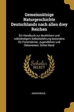 portada Gemeinnützige Naturgeschichte Deutschlands Nach Allen Drey Reichen: Ein Handbuch Zur Deutlichern Und Vollständigern Selbstbelehrung Besonders Für ... Und Oekonomen. Dritter Band (in German)