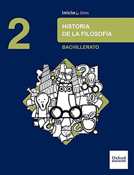 portada Inicia Dual Historia De La Filosofía 2º Bachillerato. Libro Del Alumno - 9780190508135