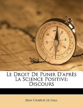 portada Le Droit de Punir D'Apres La Science Positive: Discours (in German)