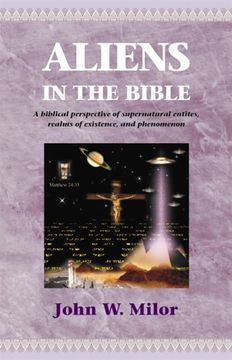 portada Aliens in the Bible,A Biblical Perspective of Supernatural Entities, Realms of Existence, and Phenomenon (in English)